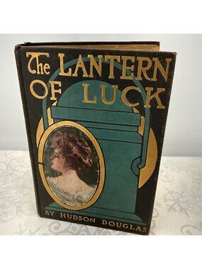The Lantern Of Luck By Hudson Douglas Hardcover 1909 W.J. Watt & Company